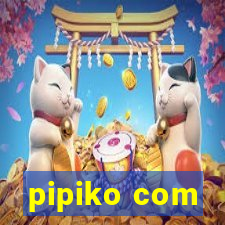 pipiko com